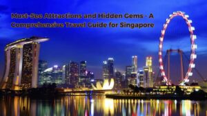 Read more about the article Must-See Attractions and Hidden Gems – A Comprehensive Travel Guide for Singapore